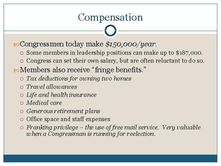 Compensation Congressmen today make $150, 000/year. Some members in leadership positions can make up