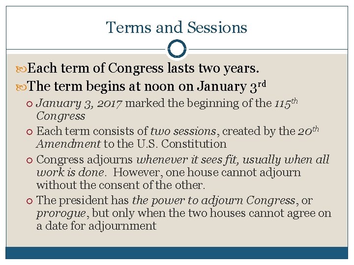 Terms and Sessions Each term of Congress lasts two years. The term begins at