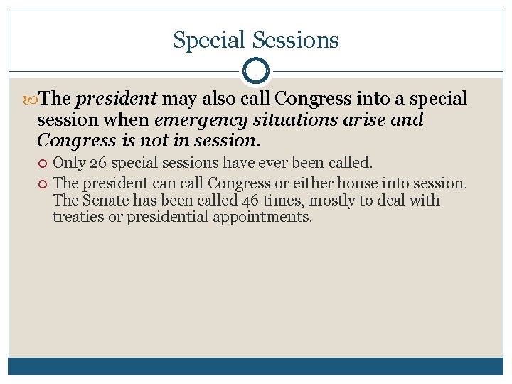 Special Sessions The president may also call Congress into a special session when emergency
