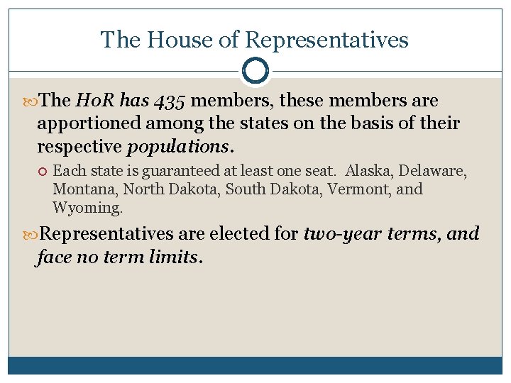 The House of Representatives The Ho. R has 435 members, these members are apportioned