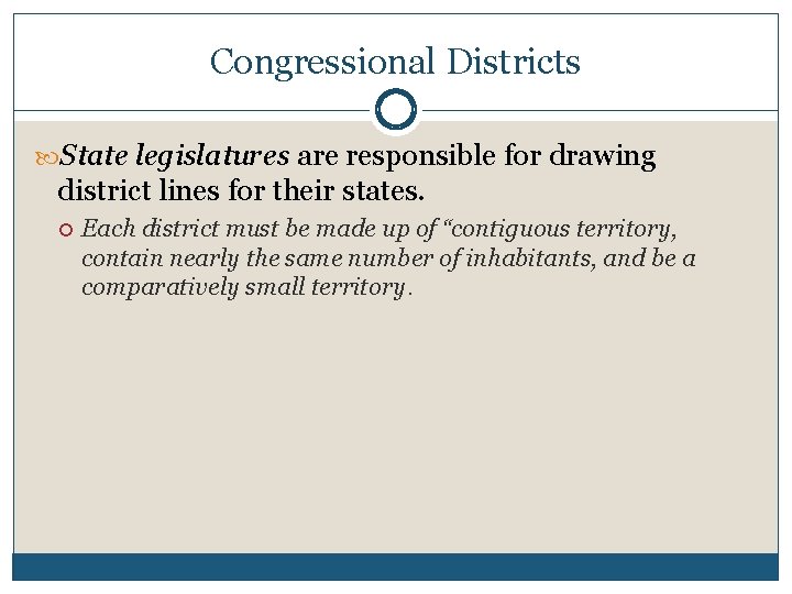 Congressional Districts State legislatures are responsible for drawing district lines for their states. Each