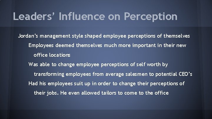 Leaders’ Influence on Perception Jordan’s management style shaped employee perceptions of themselves Employees deemed