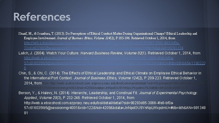 References Sharif, M. , & Scandura, T. (2013). Do Perceptions of Ethical Conduct Matter