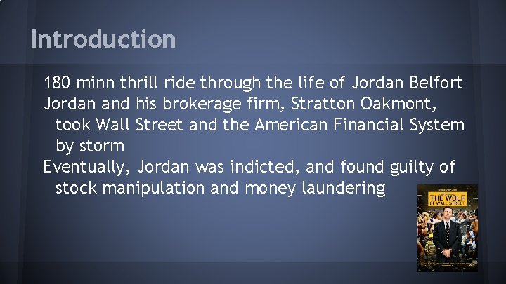 Introduction 180 minn thrill ride through the life of Jordan Belfort Jordan and his