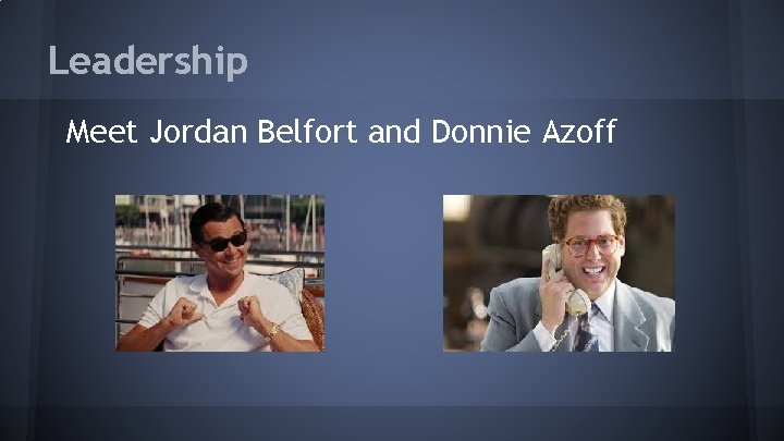 Leadership Meet Jordan Belfort and Donnie Azoff 