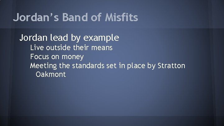 Jordan’s Band of Misfits Jordan lead by example Live outside their means Focus on