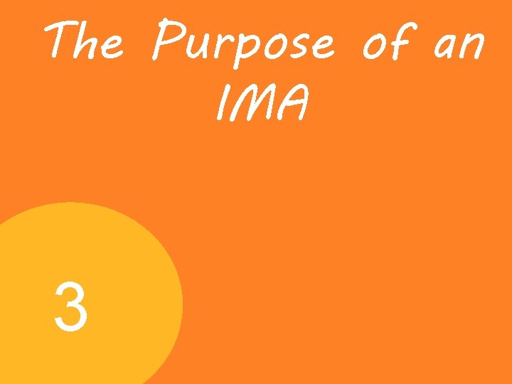 The Purpose of an IMA 3 