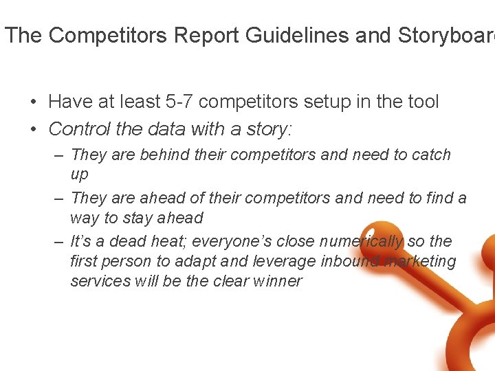 The Competitors Report Guidelines and Storyboard • Have at least 5 -7 competitors setup