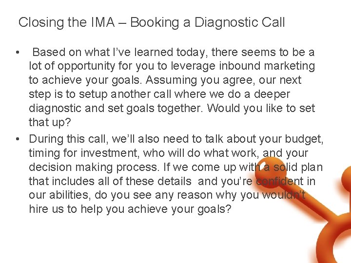 Closing the IMA – Booking a Diagnostic Call • Based on what I’ve learned