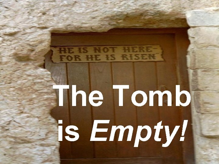 The Tomb is Empty! 