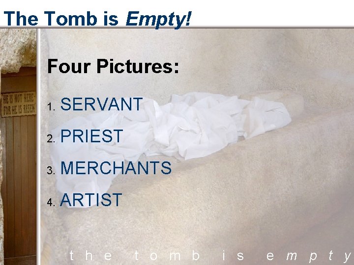 The Tomb is Empty! Four Pictures: 1. SERVANT 2. PRIEST 3. MERCHANTS 4. ARTIST