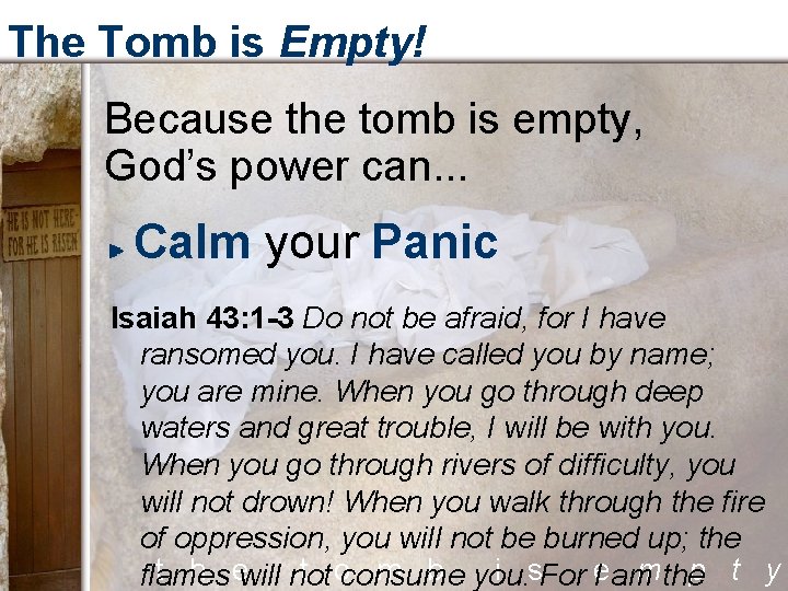 The Tomb is Empty! Because the tomb is empty, God’s power can. . .