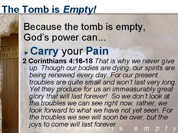 The Tomb is Empty! Because the tomb is empty, God’s power can. . .