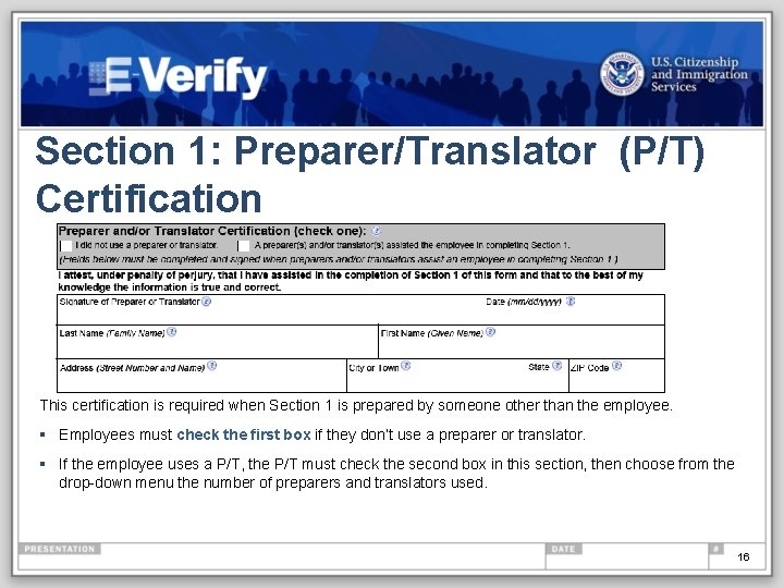 Section 1: Preparer/Translator (P/T) Certification This certification is required when Section 1 is prepared