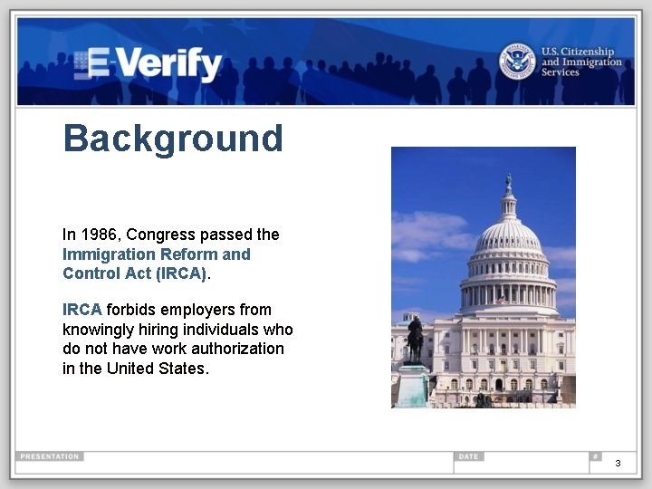 Background In 1986, Congress passed the Immigration Reform and Control Act (IRCA). IRCA forbids