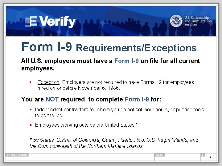 Form I-9 Requirements/Exceptions All U. S. employers must have a Form I-9 on file