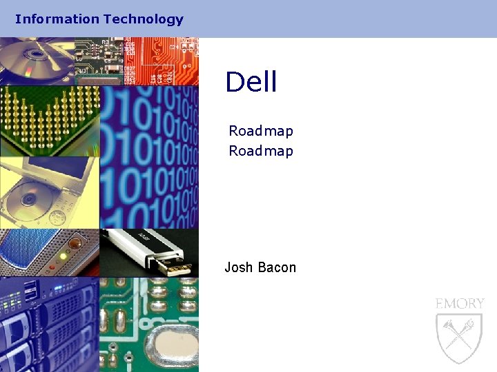 Information Technology Dell Roadmap Josh Bacon 