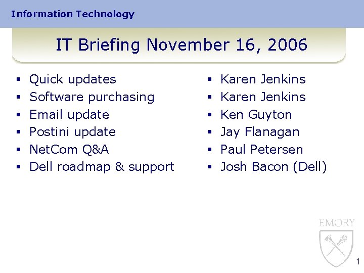 Information Technology IT Briefing November 16, 2006 § § § Quick updates Software purchasing