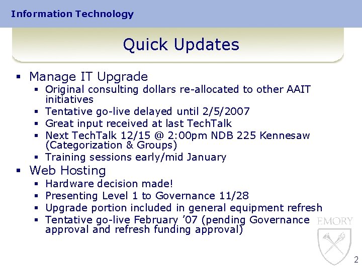 Information Technology Quick Updates § Manage IT Upgrade § Original consulting dollars re-allocated to