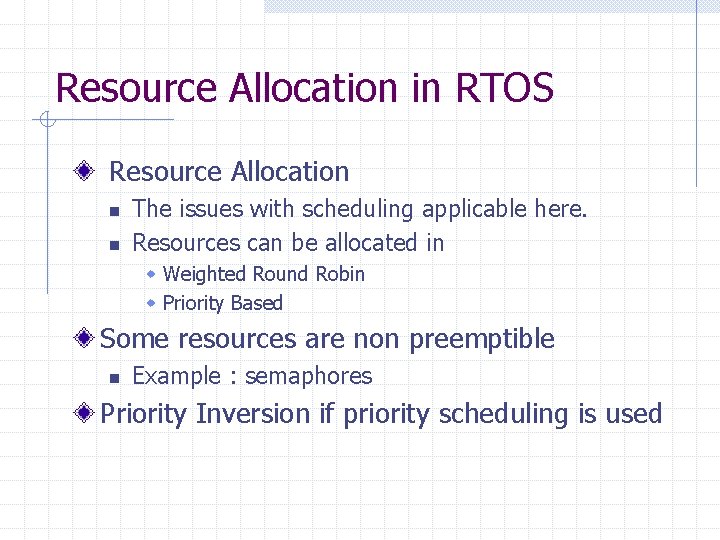 Resource Allocation in RTOS Resource Allocation n n The issues with scheduling applicable here.