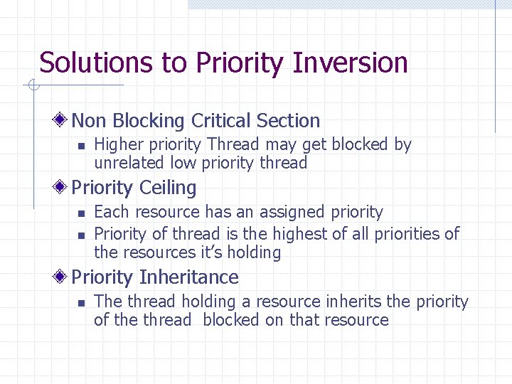 Solutions to Priority Inversion Non Blocking Critical Section n Higher priority Thread may get