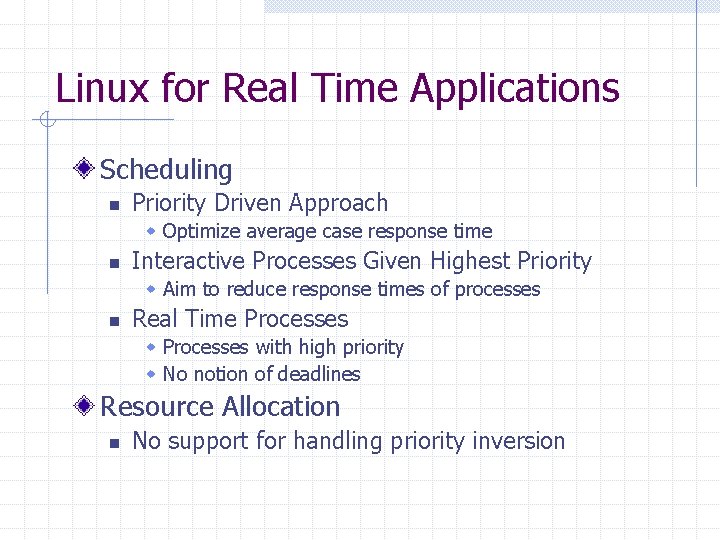 Linux for Real Time Applications Scheduling n Priority Driven Approach w Optimize average case