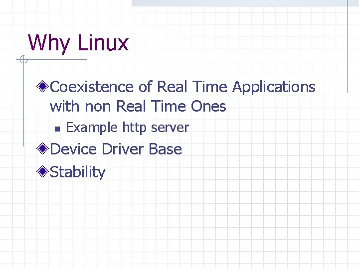 Why Linux Coexistence of Real Time Applications with non Real Time Ones n Example