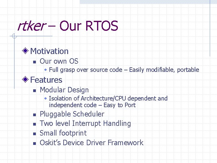 rtker – Our RTOS Motivation n Our own OS w Full grasp over source