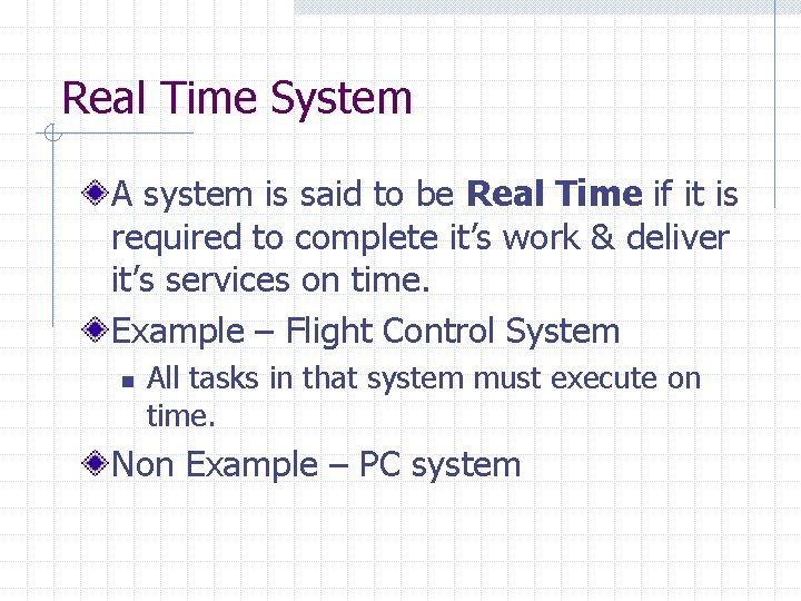 Real Time System A system is said to be Real Time if it is