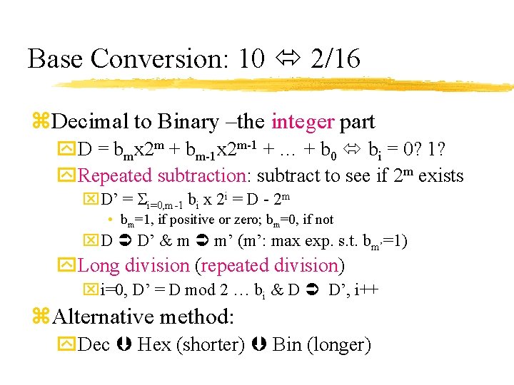 Base Conversion: 10 2/16 z. Decimal to Binary –the integer part y. D =