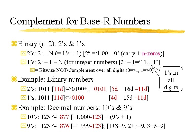 Complement for Base-R Numbers z Binary (r=2): 2’s & 1’s y 2’s: 2 n