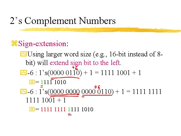 2’s Complement Numbers z. Sign-extension: y. Using larger word size (e. g. , 16