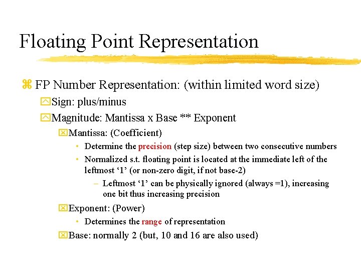 Floating Point Representation z FP Number Representation: (within limited word size) y. Sign: plus/minus