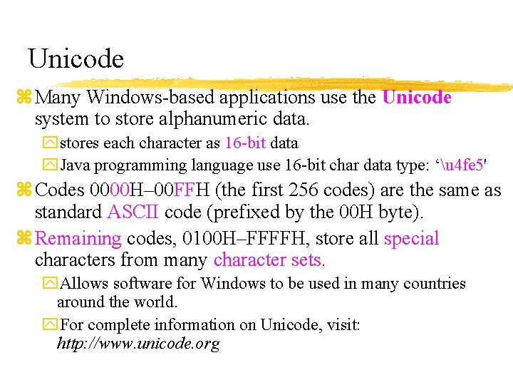 Unicode z Many Windows-based applications use the Unicode system to store alphanumeric data. ystores