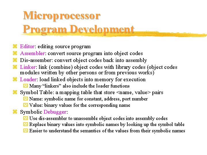 Microprocessor Program Development z z Editor: editing source program Assembler: convert source program into