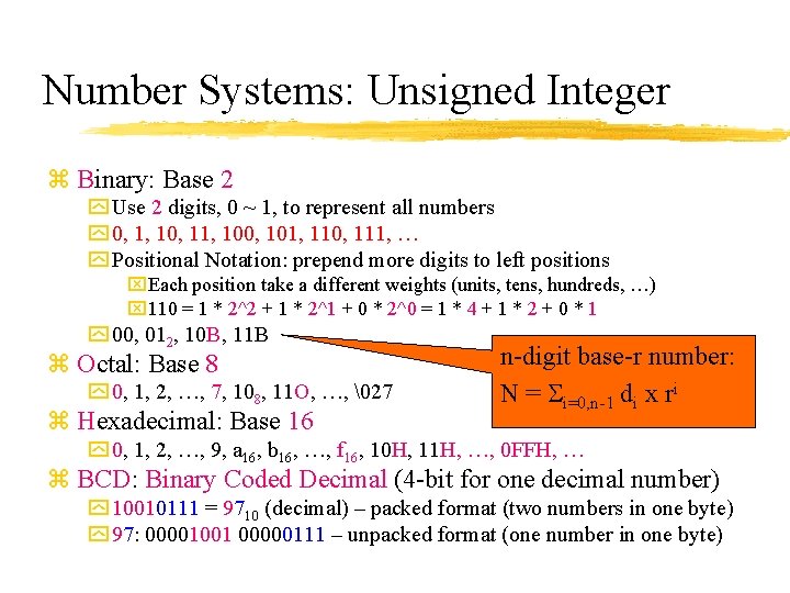 Number Systems: Unsigned Integer z Binary: Base 2 y Use 2 digits, 0 ~