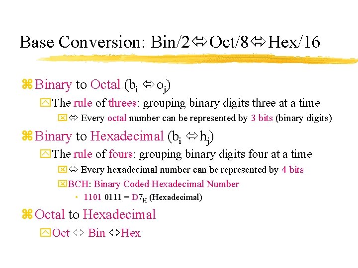Base Conversion: Bin/2 Oct/8 Hex/16 z Binary to Octal (bi oj) y. The rule
