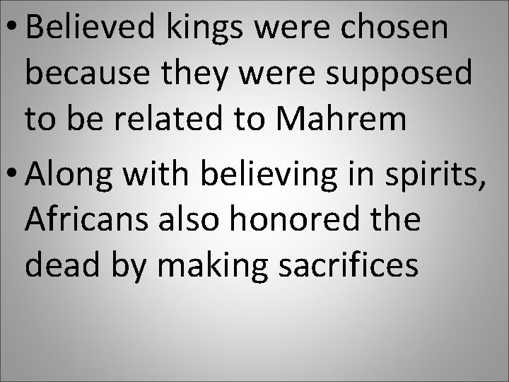  • Believed kings were chosen because they were supposed to be related to