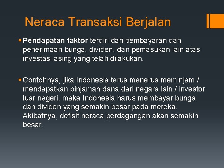 Neraca Transaksi Berjalan § Pendapatan faktor terdiri dari pembayaran dan penerimaan bunga, dividen, dan