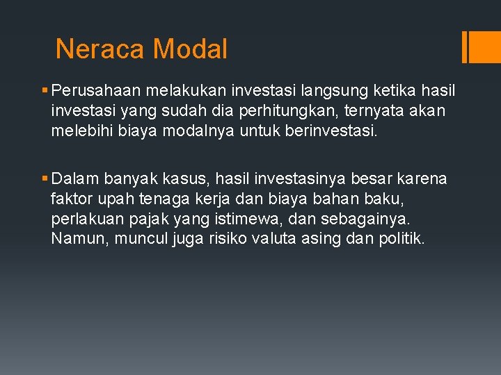 Neraca Modal § Perusahaan melakukan investasi langsung ketika hasil investasi yang sudah dia perhitungkan,