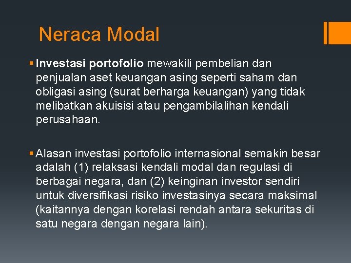 Neraca Modal § Investasi portofolio mewakili pembelian dan penjualan aset keuangan asing seperti saham