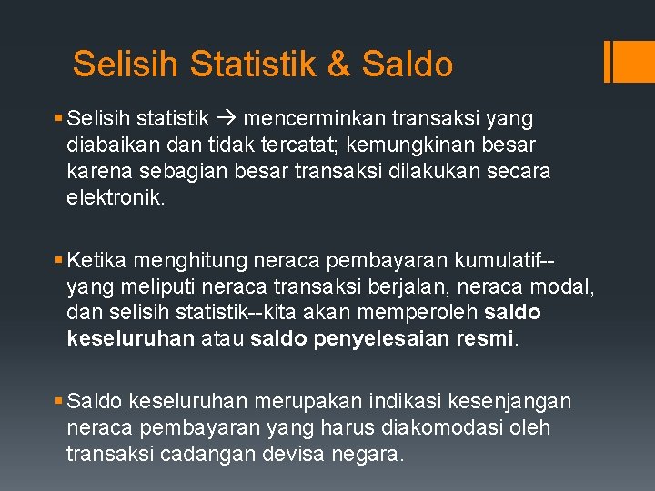 Selisih Statistik & Saldo § Selisih statistik mencerminkan transaksi yang diabaikan dan tidak tercatat;