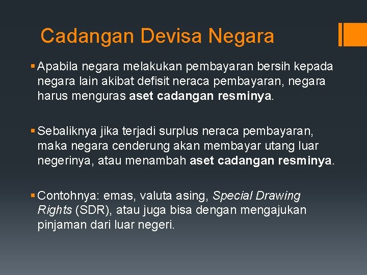 Cadangan Devisa Negara § Apabila negara melakukan pembayaran bersih kepada negara lain akibat defisit