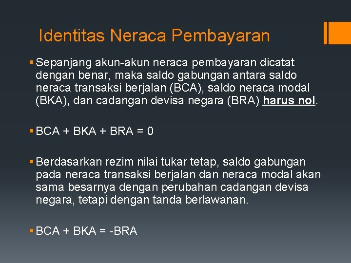 Identitas Neraca Pembayaran § Sepanjang akun-akun neraca pembayaran dicatat dengan benar, maka saldo gabungan