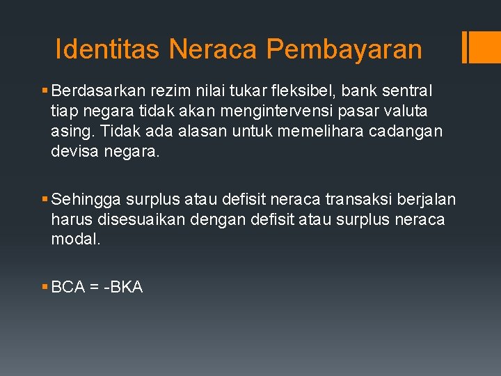 Identitas Neraca Pembayaran § Berdasarkan rezim nilai tukar fleksibel, bank sentral tiap negara tidak