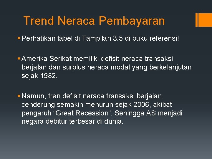 Trend Neraca Pembayaran § Perhatikan tabel di Tampilan 3. 5 di buku referensi! §