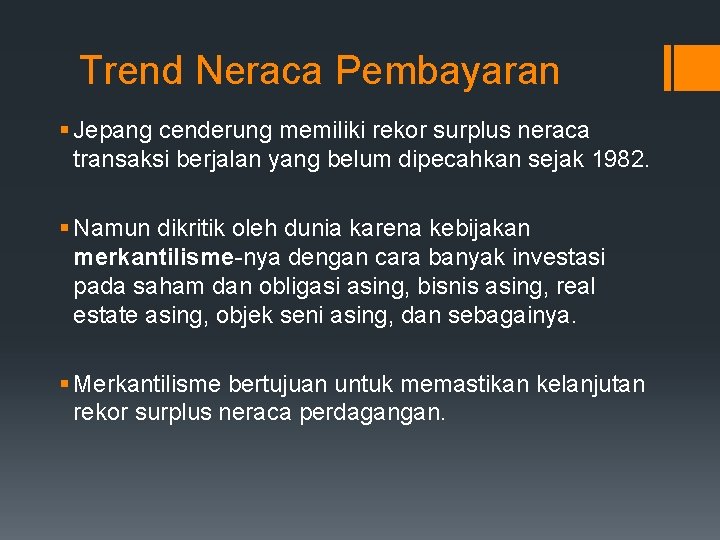 Trend Neraca Pembayaran § Jepang cenderung memiliki rekor surplus neraca transaksi berjalan yang belum