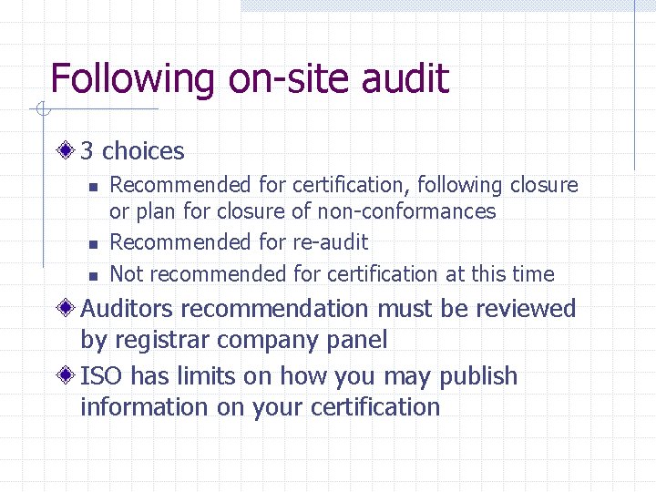 Following on-site audit 3 choices n n n Recommended for certification, following closure or