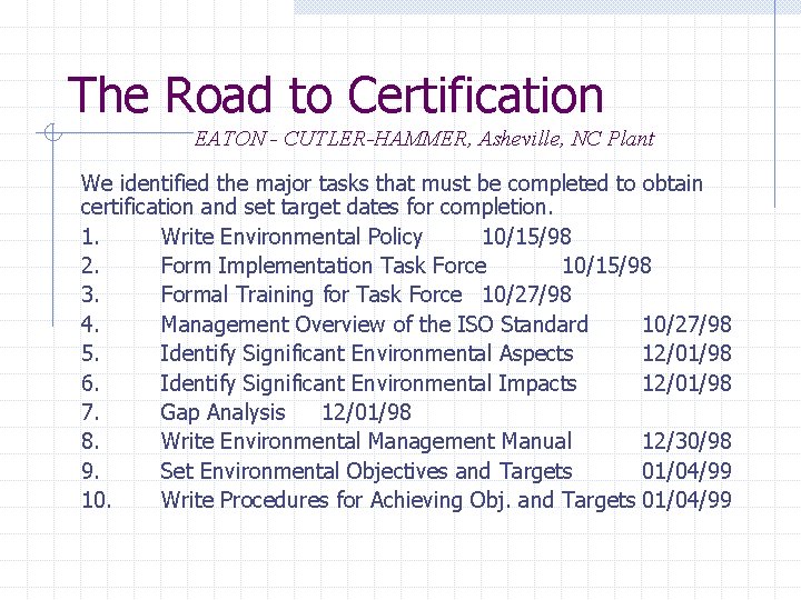 The Road to Certification EATON - CUTLER-HAMMER, Asheville, NC Plant We identified the major