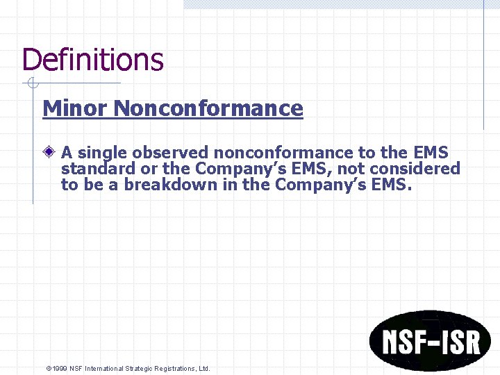 Definitions Minor Nonconformance A single observed nonconformance to the EMS standard or the Company’s